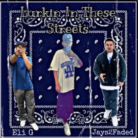 Lurkin In These $treets (feat. Jays2faded & Eli G) eFe Nikko:.