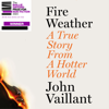 Fire Weather - John Vaillant