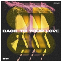 Back To Your Love (feat. LEO HAN) - Single - ODEO