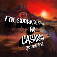 Foi Surra de Pau no Casarao - Single - DJS PIRATASZL