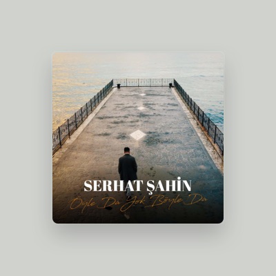 Ouve Serhat Şahin, vê vídeos de música, lê a biografia, vê as datas da digressão e muito mais!