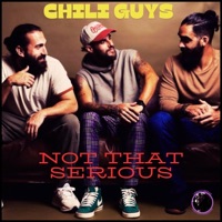Not that Serious (feat. Legacy Mekas Muzik) - Single - Chili Guys