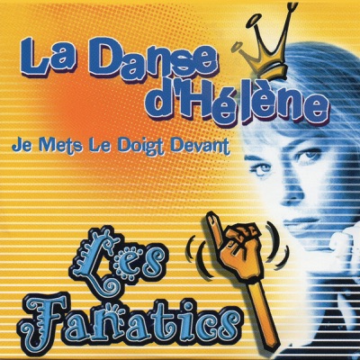 Song - La Danse d'Hélène (Je Mets Le Doigt Devant) - LES FANATICS