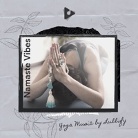 Namaste Vibes - Yoga Music by Lullify & Yoga Music Reflections