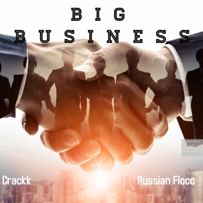 Big Business (feat. Russian Flocc) - Single