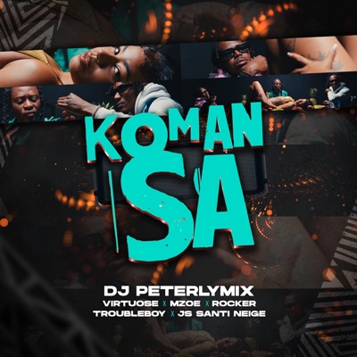 Koman sa (feat. Virtuose, Mzoe, Rocker, Troubleboy & Js Santi neige) - Single