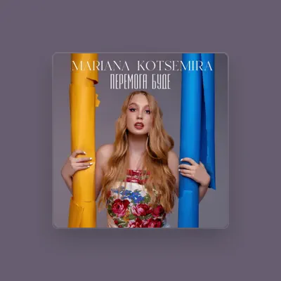 Listen to Mariana Kotsemira, watch music videos, read bio, see tour dates & more!