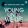 Young Until We Die - Single
