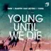 Young Until We Die song reviews