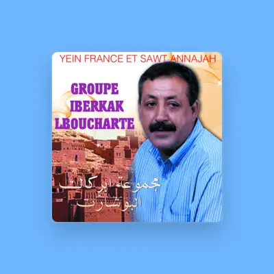 Listen to Groupe Iberkak Lboucharte, watch music videos, read bio, see tour dates & more!