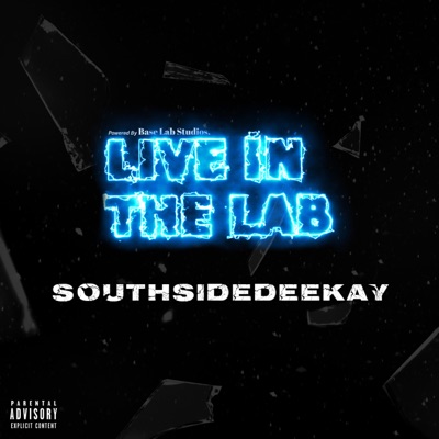 SouthSideDeeKay x Live in the Lab (feat. SouthSideDeeKay) - Single