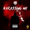 Harassing Me - SP17 lyrics