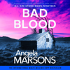Bad Blood: Detective Kim Stone, Book 19 (Unabridged) - Angela Marsons