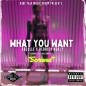 What You Want (feat. UglyMarco) [Screwed] artwork