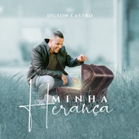 Minha Herança - Single - Dilson Castro