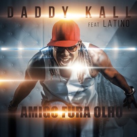 Amigo Fura Olho (feat. Latino) Daddy Kall