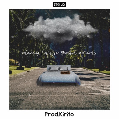 Relaxing Lofis For Stressful Moments (feat. Prod.Kirito) - Single