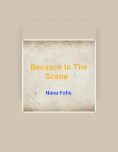 Poslechněte si interpreta Nana Fofie, sledujte hudební videa, přečtěte si životopis, podívejte se na data turné a další informace.