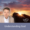 Understanding God - Eckhart Tolle