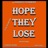 Hope They Lose