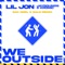 We Outside - Lil Jon, JaySounds & Kronic lyrics