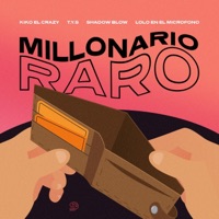 Millonario Raro (feat. Lolo en el Microfono) - Single - Kiko El Crazy, Shadow Blow & T.Y.S