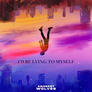 I'd Be Lying To Myself - Single