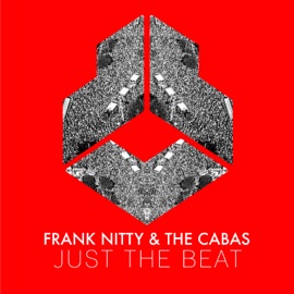 Just the Beat (Extended Mix) Frank Nitty & The Cabas