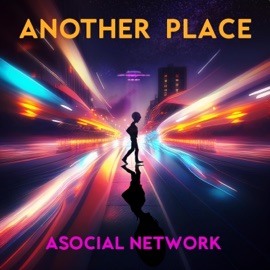 Another Place (feat. EverythingOShaun) Asocial Network