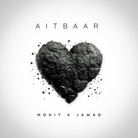 Aitbaar - Single - Mohitveer & Jawad