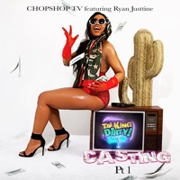 TalkingDirty Show Casting (Pt 1) - Single [feat. Ryan Justine & ChopShopTv] - Single - KiNGK@$H