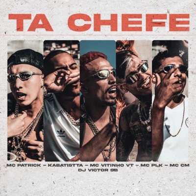 Ta Chefe (feat. Mc CM & Mc Vitinho da vt) - Single