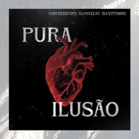 PURA ILUSÃO (feat. Yuri Redicopa & DJ Vittinho) - Single - DJ MAZZAY