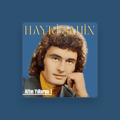 Listen to Hayri Şahin, watch music videos, read bio, see tour dates & more!