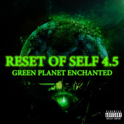 Reset of Self 4.5: Green Planet Enchanted - EP
