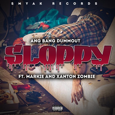 Sloppy (feat. Markie & Xanton Zombie) - Single