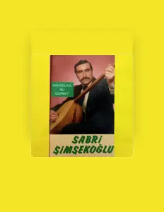 收听 Sabri Şimşekoğlu、观看音乐视频、阅读小传、查看巡演日期等 ！