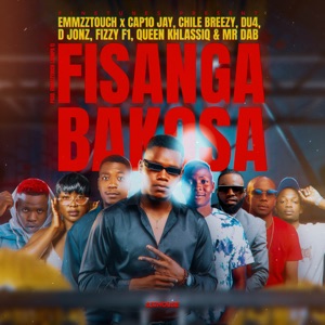 Fisanga Bakosa (feat. Mr Dab, Chile Breezy, Fizzy F1, Cap10 Jay, D Jonz, Queen Khlassiq & Du4)
