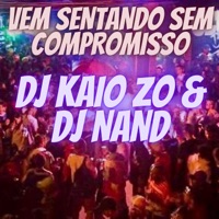 Vem Sentando Sem Compromisso - Single - Dj Kaiio Zo & Dj Nand