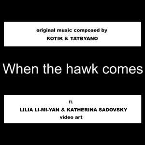 When the Hawk Comes (feat. Lilia Li-Mi-Yan & Katherina Sadovsky)