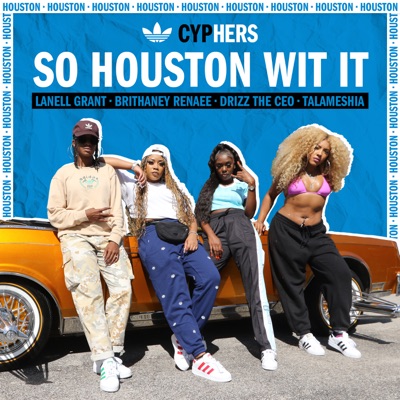 So Houston Wit It (cypHERS) [feat. Talameshia, DrizzTheCEO & Brithaney Renaee] - Single