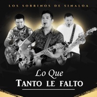 Lo Que Tanto Le Faltó - Single - Los Sobrinos De Sinaloa