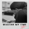 Wasting My Time - Single