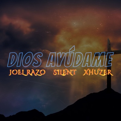 Dios Ayúdame (feat. Silent & Xhuzer) - Single