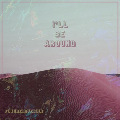 I'll Be Around (feat. Quelle Chris) - Single