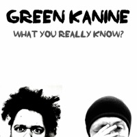 What You Really Know - Single - Green Kanine, Kanine & Jimmy Green