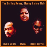 The Getting Money, Money Haters Club - Jarred Allstar, Davina & Jonnie Kilroy