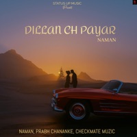 Dillan Ch Payar - Single - Naman, Prabh Chananke & Checkmate Muzic