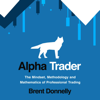 Alpha Trader: The Mindset, Methodology and Mathematics of Professional Trading (Unabridged) - Brent Donnelly