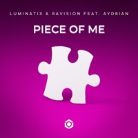 Piece of Me (feat. AYDRIÁN) - Single - Luminatix & Ravision
